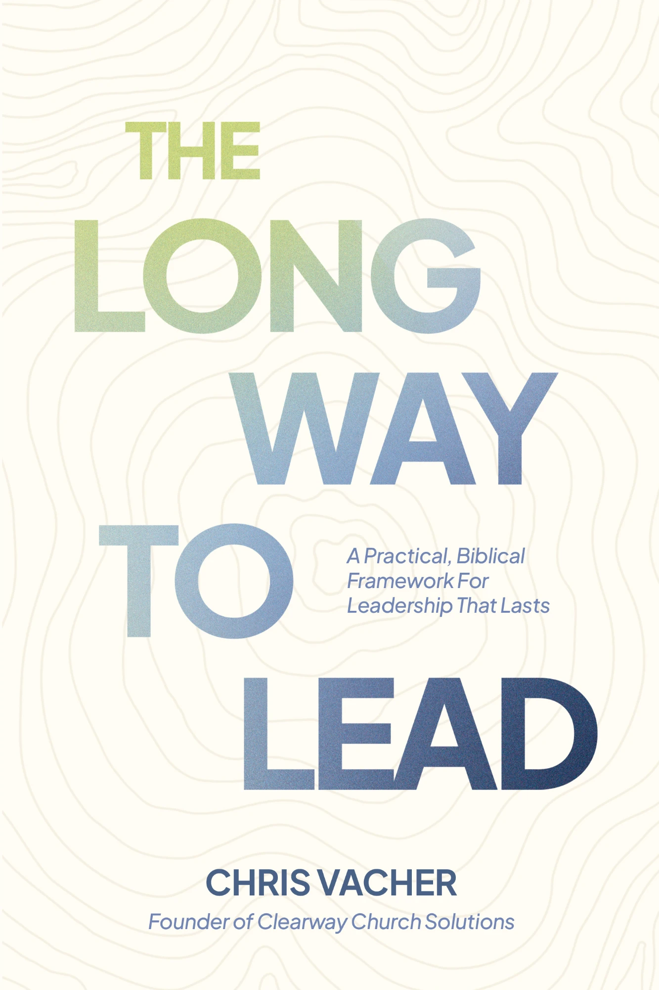 The Long Way to Lead paperback by Chris Vacher